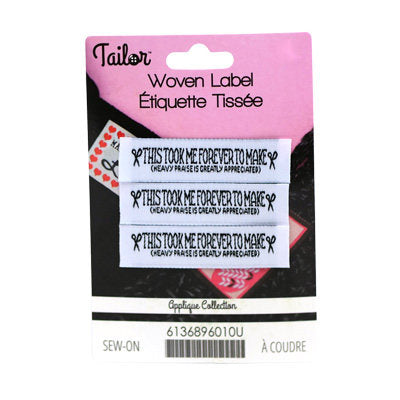 WOVEN LABEL "THIS TOOK ME FOREVER TO MAKE (HEAVY PRAISE IS GREATLY APPRECIATED)" - SEW ON
